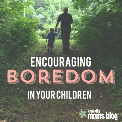 encouraging boredom in your children